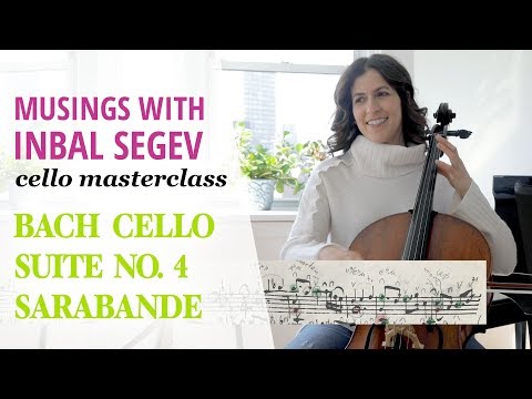 Bach Masterclass: Sarabande from Suite No. 4 in E-flat Major - Musings with Inbal Segev