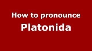 How to pronounce Platonida