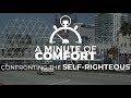 A Minute of Comfort: Confronting the Self-Righteous