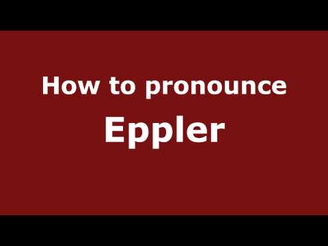 How to Pronounce Eppler - PronounceNames.com