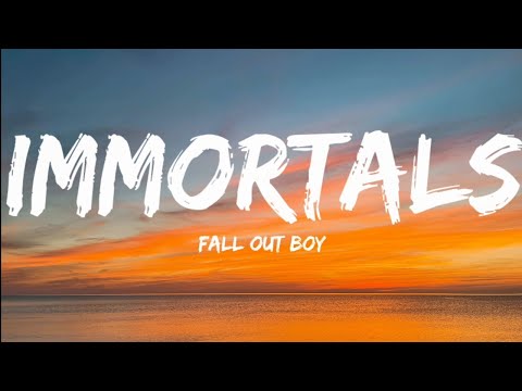 Fall Out Boy- Immortals (Lyrics Video)