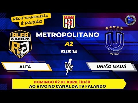 ALFA GUARULHOS X UNIÃO MAUÁ - SUB 14 - METROPOLITANO A2 - TV FALANDO - #NÃOÉTRANSMISSÃOÉPAIXÃO