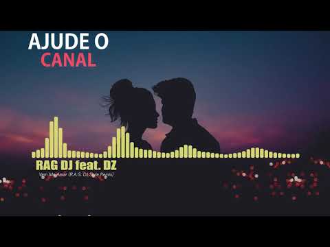 RAG DJ feat. DZ - Vem Me Amar (R.A.G. DJ Style Remix)