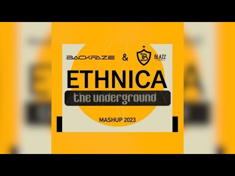 BackFaze & Blazz - Ethnica The Underground (Mashup 2023) [FREE DOWNLOAD!!]