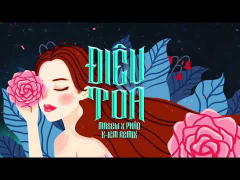ĐIÊU TOA - MASEW X PHÁO | ICM REMIX