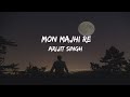 Mon Majhi Re- Arijit Singh | LYRICS