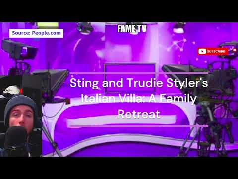 Sting and Trudie Styler's Italian Villa: A Family Retreat