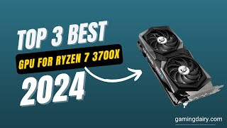 Video thumbnail for Best GPU for Ryzen 7 3700X by Gaming Dairy