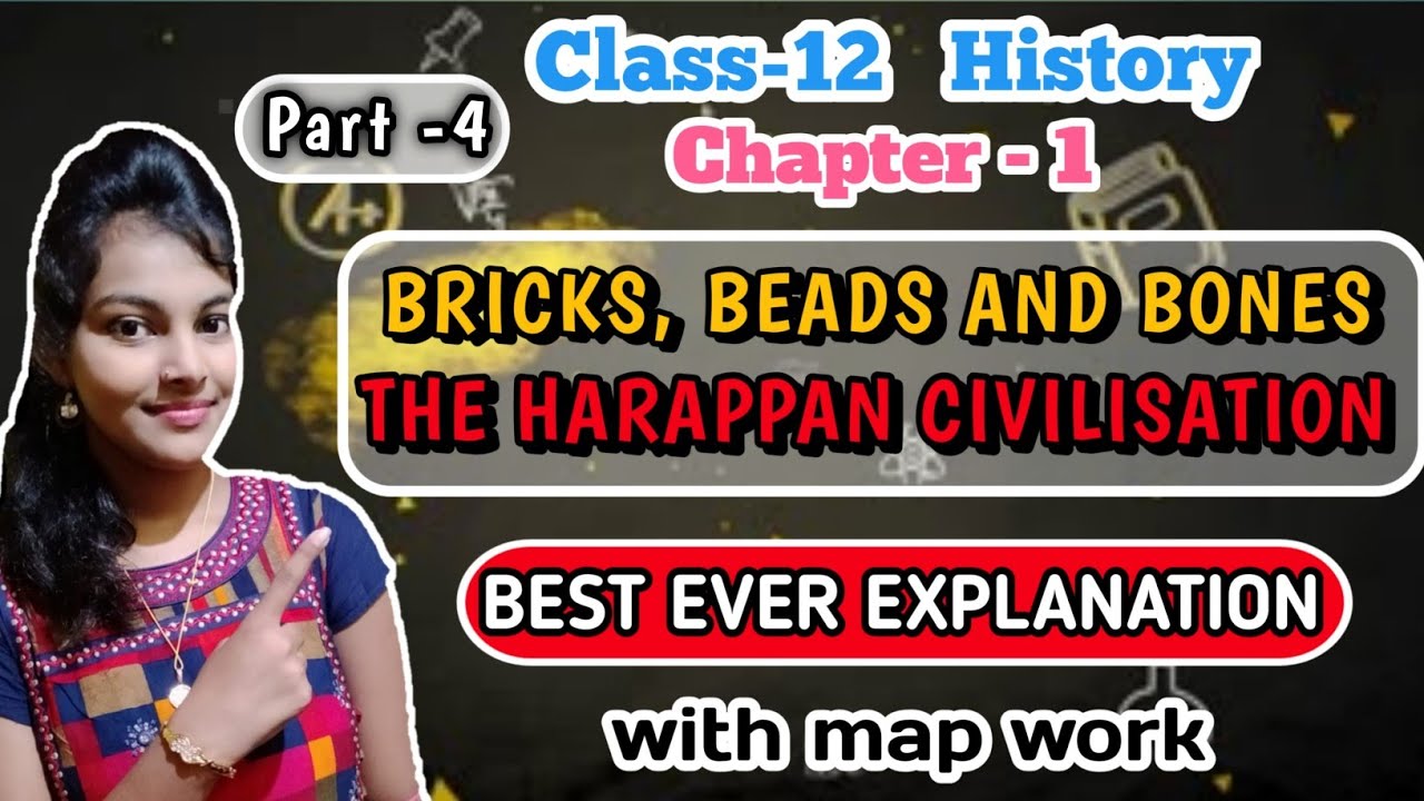 Bricks, beads and bones class 12 history|| chapter 1 || detailed explanation|| Harappan civilisation