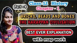 Bricks, beads and bones class 12 history|| chapter 1 || detailed explanation|| Harappan civilisation