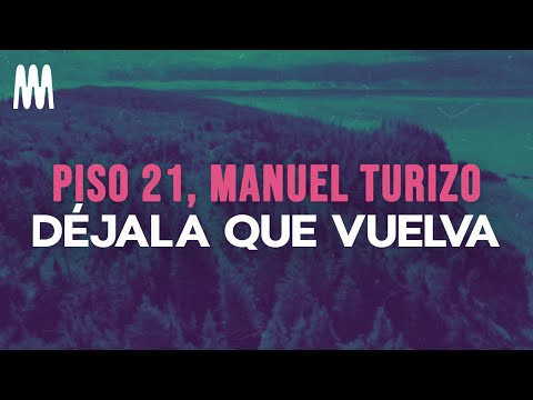 Piso 21 feat. Manuel Turizo - Déjala Que Vuelva (Letra/Lyrics)