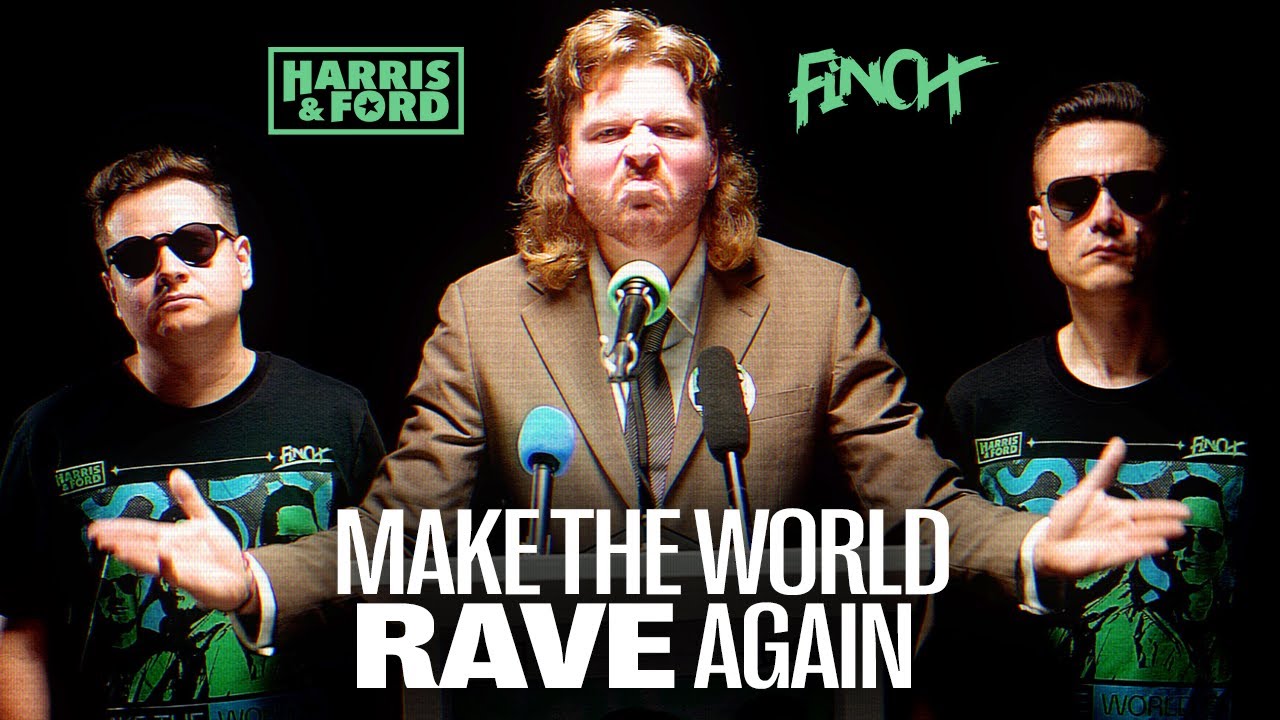 Harris & Ford x Finch — Make The World Rave Again