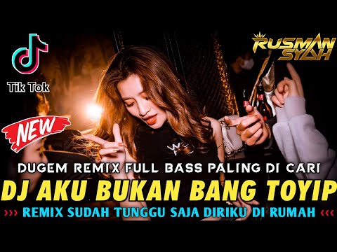 DJ SUDAH TUNGGU SAJA DIRIKU DI RUMAH X AKU BUKAN BANG TOYIP & BUKA HATIMU || DJ FULL BASS TERBAIK ||