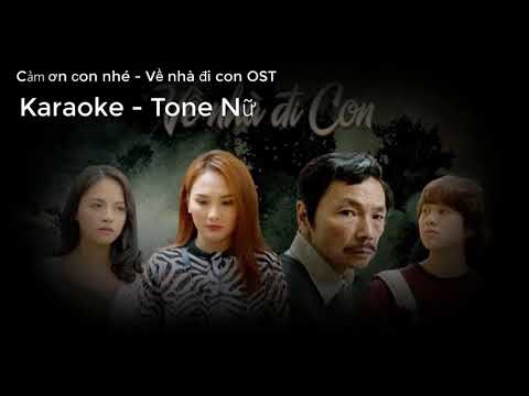 [Karaoke] Cảm ơn con nhé - Về nhà đi con OST - Tone Nữ