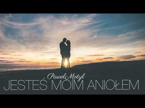 Paweł Motyl - Jesteś moim aniołem  ❤️ ( Nowość )