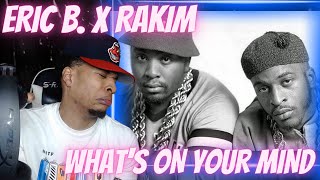 STORYTELLING RAKIM!! ERIC B. x RAKIM - WHAT&#39;S ON YOUR MIND | REACTION