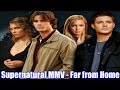 「Supernatural MMV I Far from Home」 ~Reupload Made ...