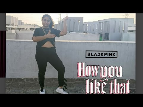 BLACKPINK - 'How You Like That' Dance Cover | Bhavika Surana