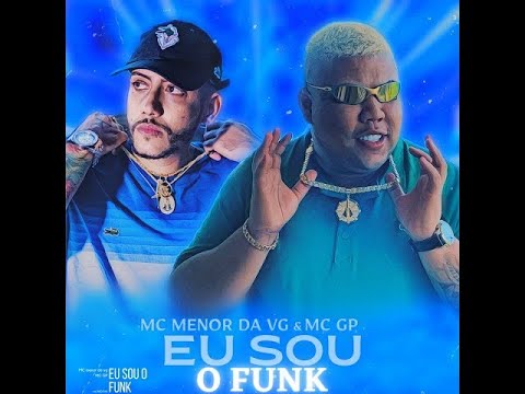mc Gp e MC Menor da vg - Eu sou o funk #funk
