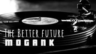 Download lagu THE BETTER FUTURE - MOGANK (ThisIsModernGank) mp3