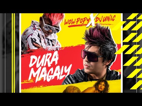 Dj Unic, Wow Popy - Dura Magaly