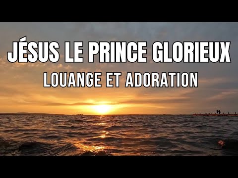 JÉSUS LE PRINCE GLORIEUX : ADORATION INTENSE AU PIED DE JÉSUS