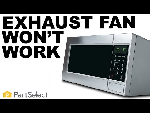 How To: Microwave Troubleshooting - Why is the Exhaust Fan Not Working | PartSelect.com