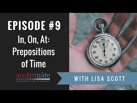 第9話: In, On, At.アメリカの発音における時間の前置詞 (Episode #9: In, On, At: Prepositions of Time in American Pronunciation)