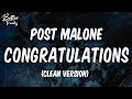 Post Malone - Congratulations (Clean) (Lyrics) 🔥 (Congratulations Clean)