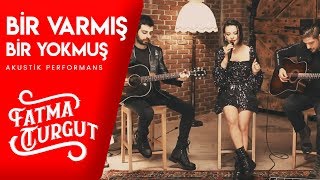Fatma Turgut - Bir Varmış Bir Yokmuş (Akustik Performans) #Canlı