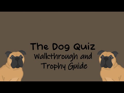 The Dog Quiz - Full Walkthrough & Trophy Guide