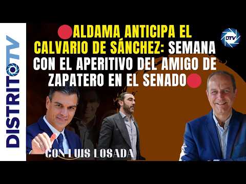 🔴ALDAMA ANTICIPA EL CALVARIO DE SÁNCHEZ: SEMANA CON EL PRESUNTO TESTAFERRO DE ZAPATERO EN EL SENADO🔴