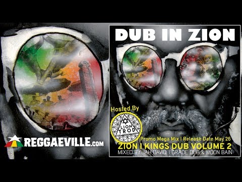 Dub In Zion - Zion I Kings Dub Vol.2 [Official Album MegaMix - Hosted by Lion Trod 2017]