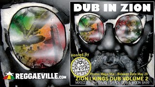 Dub In Zion - Zion I Kings Dub Vol.2 [Official Album MegaMix - Hosted by Lion Trod 2017]
