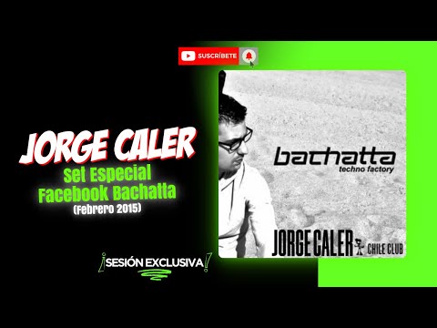 Jorge Caler 💣 Set Especial FB Bachatta (Febrero 2015) #Bachatta #BachattaTechnoFactory #Remember
