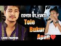Toie Bukur Apun Lakhi Chandra Cover By Kukil Dowarah ️