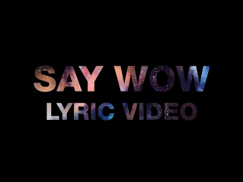UZARI - Say Wow (lyric video)