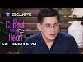 Full Episode 241 Be Careful With My Heart