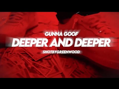 Gunna Goof - Deeper & Deeper (Official Music Video) Dir. @Greenwood