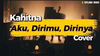 Download lagu Kahitna - Aku, Dirimu, Dirinya (Cover by Ziplook) mp3