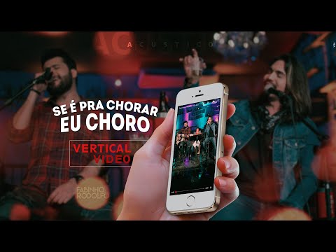 Fabinho e Rodolfo - Se é pra chorar eu choro (Vertical Video)