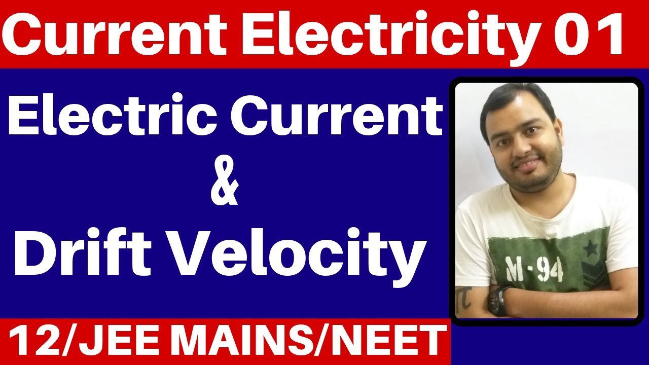 Class 12 chapter 3 : Current Electricity 01 : Electric Current and Drift Velocity JEE MAINS/NEET