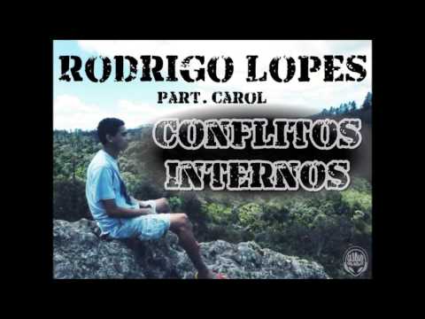 Rodrigo Lopes - Conflitos Internos (Part. Carol) SNNprod