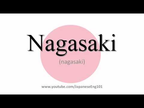 How to Pronounce Nagasaki (prefecture)