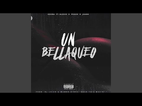 Ozuna - Un Bellaqueo (Audio) ft. Alexio, Pusho, Juanka El Problematik