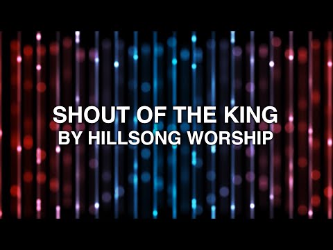 Shout Of The King - Hillsong Worship (Lyrics)