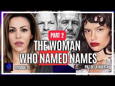 The Whistleblower Who Shattered Hollywood’s Silence: Paz de la Huerta | Ep. 31 - Part 2