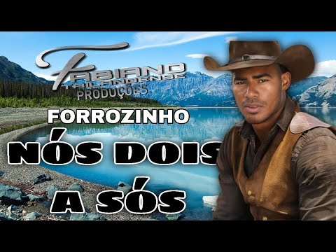 FABIANO TAILANDENSE - NÓS DOIS A SÓS(forrozinho 2024)