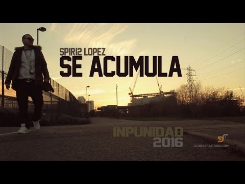 SPIRI2 LOPEZ - SE ACUMULA (OFFICIAL VIDEO)