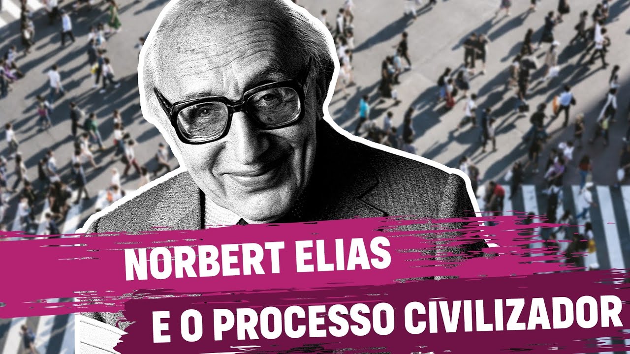 Norbert Elias e o Processo Civilizador